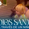 Dios sana a través de un niño
