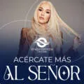 Acércate más al Señor