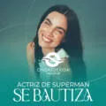 Actriz de Superman se bautiza